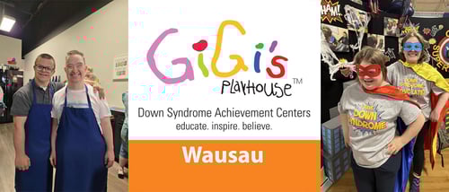 Enriching Lives Through GiGi’s Playhouse Wausau